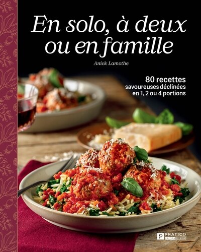 En solo, à deux ou en famille: 80 recettes savoureuses déclinées en 1, 2 ou 4 portions - image 1