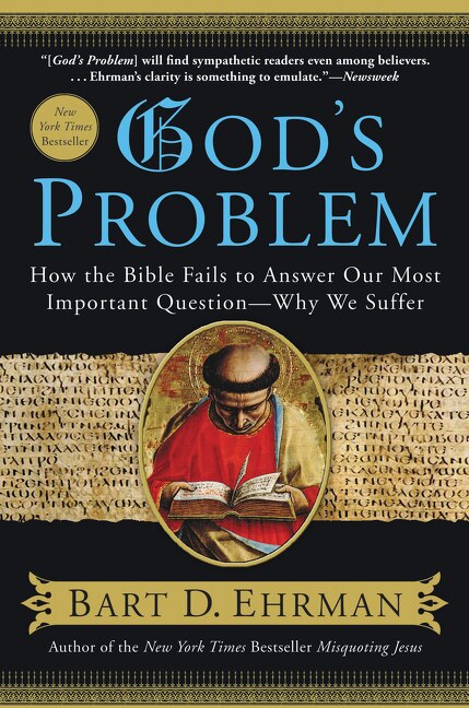 God's Problem: How the Bible Fails to Answer Our Most Important ...