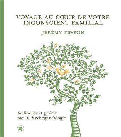 Voyage au coeur de votre inconscient familial: se libérer et guérir par la psychogénéalogie - image 1