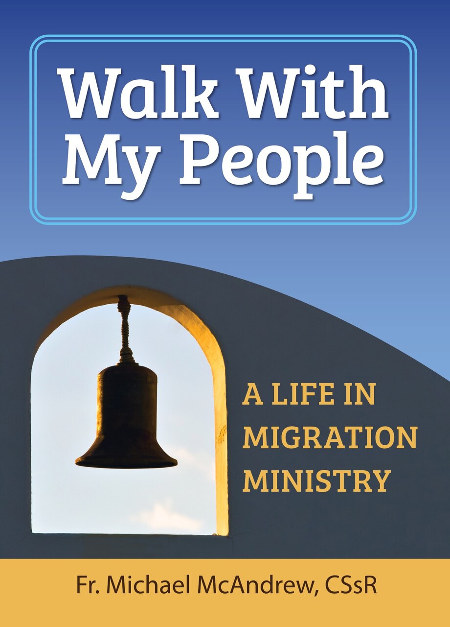 Walk with My People: A Life of Migration Ministry - image 1