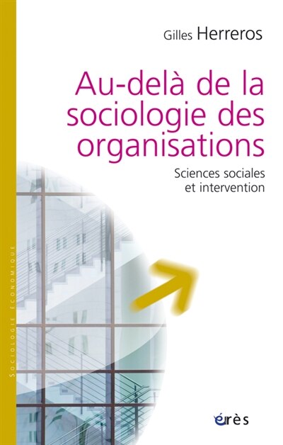 Au-delà de la sociologie des organisations : sciences sociales et intervention: sciences sociales et intervention - image 1