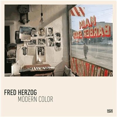 アート・デザイン・音楽 Fred Herzog : Modern Color Fred Herzog: Modern Color (Hardcover) | Indigo