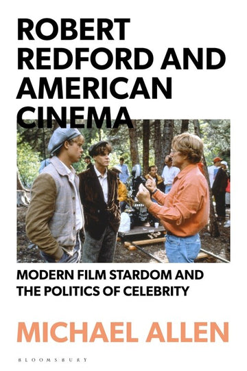 Robert Redford and American Cinema: Modern Film Stardom and the