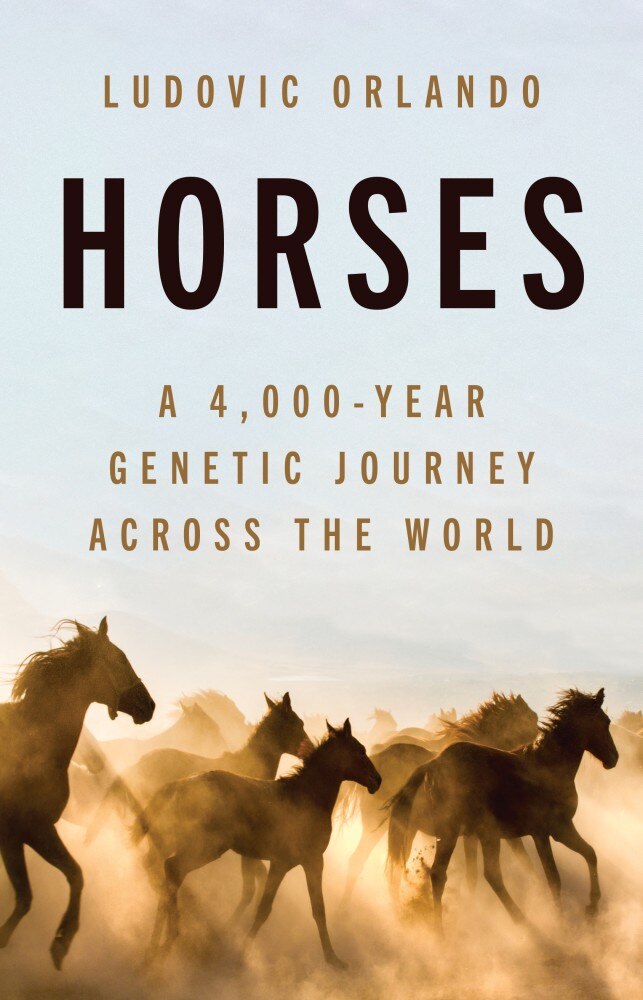 Horses: A 4,000-Year Genetic Journey Across the World by Ludovic