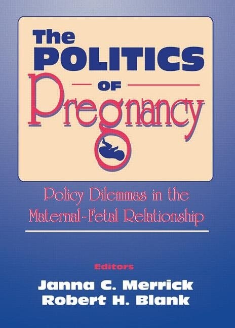 The Politics of Pregnancy: Policy Dilemmas in the Maternal-Fetal Relationship - image 1