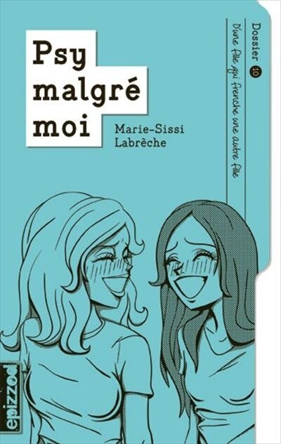D’une fille qui frenche une autre fille: Psy malgré moi - dossier 10 - image 1