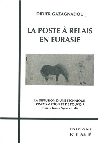 La poste à relais en Eurasie: la diffusion d'une technique d'information et de pouvoir - image 1