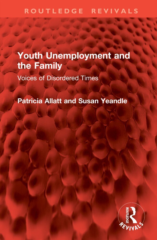 Youth Unemployment and the Family: Voices of Disordered Times - image 1