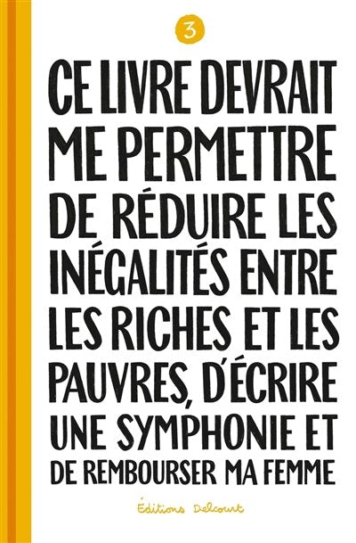 Ce livre devrait me permettre de réduire les inégalités entre les riches et les pauvres, d'écrire une symphonie et de rembourser ma femme, Vol. 3 - image 1