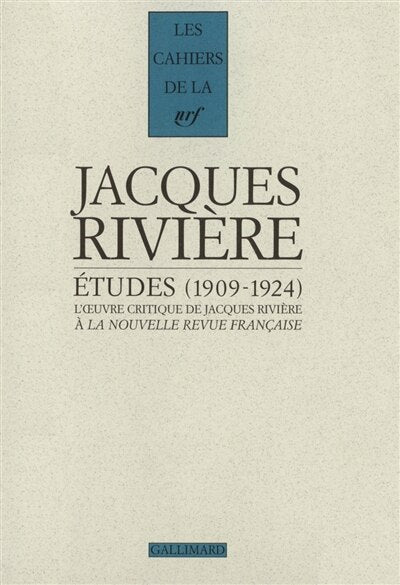 Etudes, 1909-1924 : l'oeuvre critique de Jacques Rivière à la Nouvelle Revue française: l'oeuvre critique de Jacques Rivière à la Nouvelle Revue française - image 1