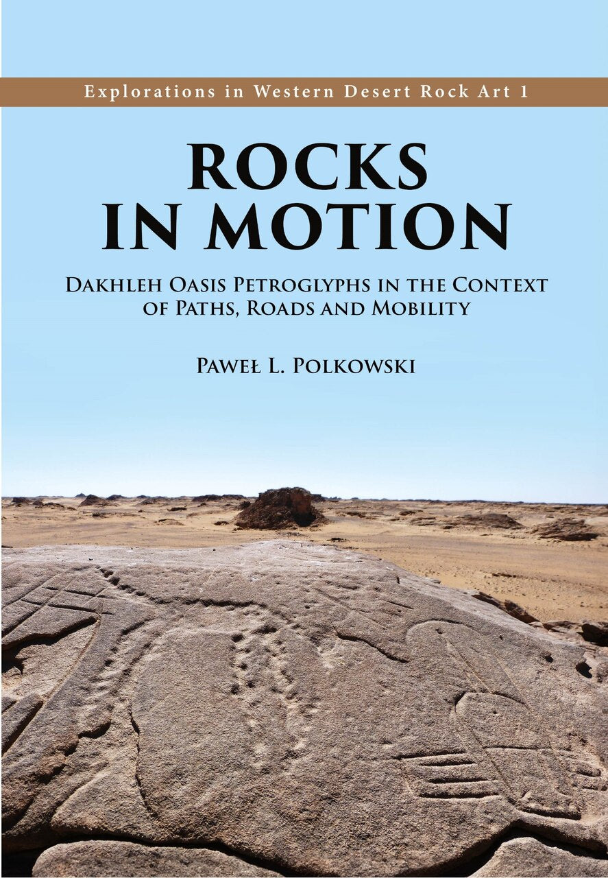 Rocks in Motion: Dakhleh Oasis Petroglyphs in the Context of Paths, Roads and Mobility - image 1