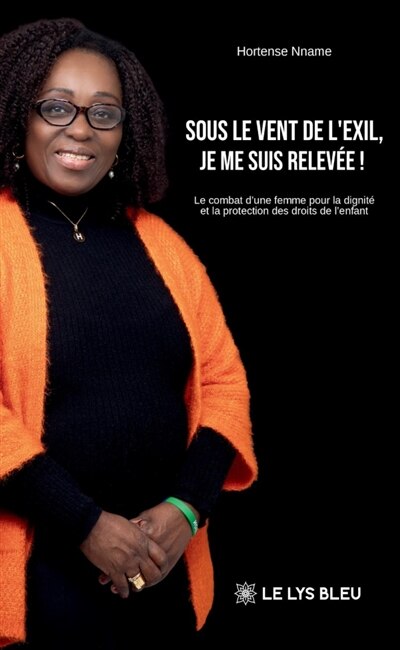 Sous le vent de l'exil, je me suis relevée !: Le combat d'une femme pour la dignité et la protection des droits de l'enfant - image 1