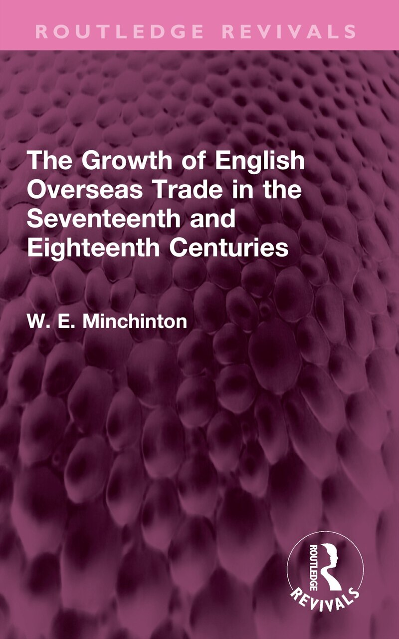 The Growth of English Overseas Trade in the Seventeenth and Eighteenth Centuries - image 1