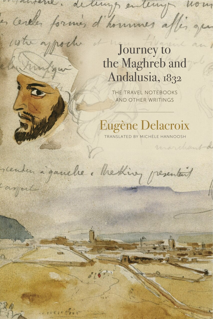Journey to the Maghreb and Andalusia, 1832: The Travel Notebooks
