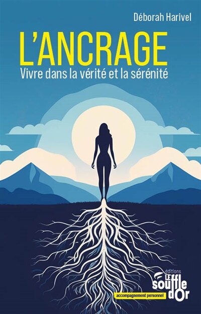 L' ancrage: vivre dans la vérité et la sérénité - image 1
