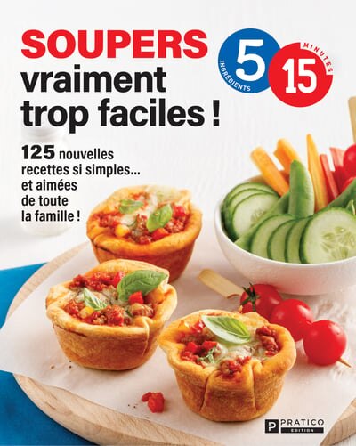 Soupers vraiment trop faciles!: 125 nouvelles recettes si simples... et aimées de toute la famille! - image 1