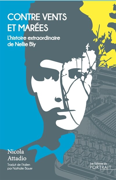 Contre vents et marées : l'histoire extraordinaire de Nellie Bly: l'histoire extraordinaire de Nellie Bly - image 1