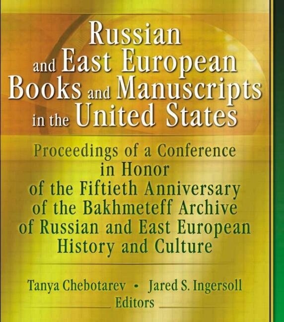 Russian and East European Books and Manuscripts in the United States: Proceedings of a Conference in Honor of the Fiftieth Anniversary of the Bakhmeteff Archive of Russia - image 1