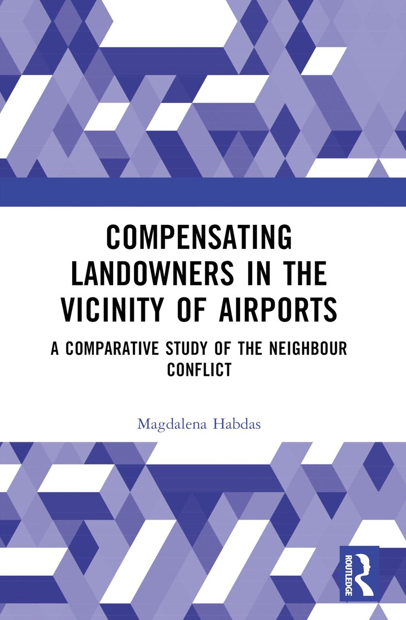 Compensating Landowners in the Vicinity of Airports: A Comparative Study of the Neighbour Conflict - image 1