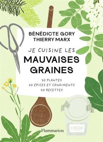 Je cuisine les mauvaises graines: 20 plantes, 20 épices et condiments, 20 recettes - image 1