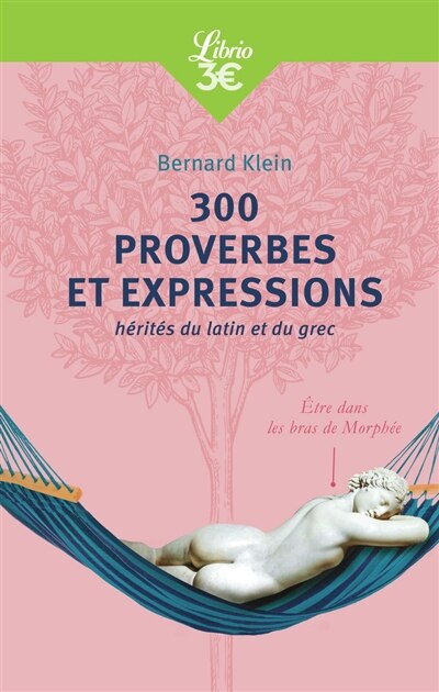 300 proverbes et expressions : hérités du latin et du grec: hérités du latin et du grec - image 1