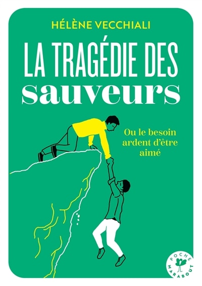 La tragédie des sauveurs ou Le besoin ardent d'être aimé - image 1