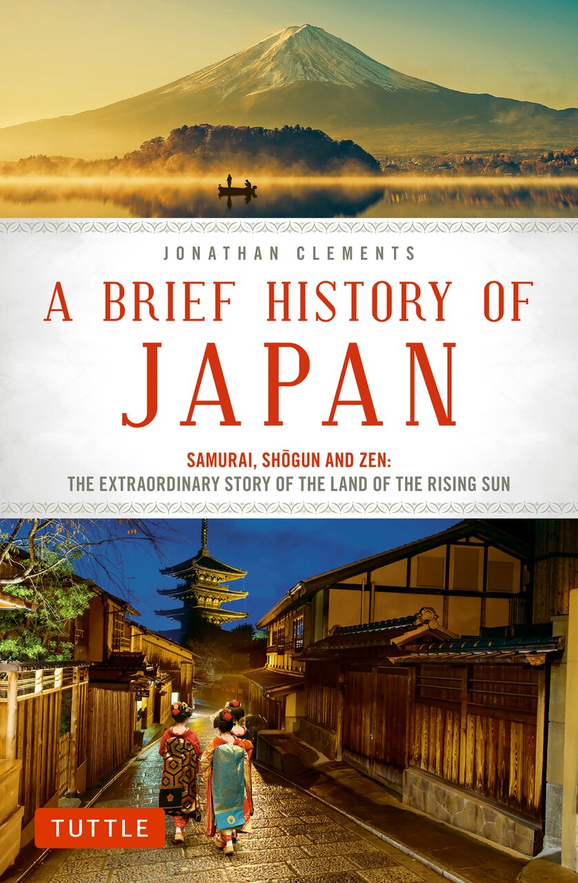 A Brief History of Japan: Samurai, Shogun and Zen: The
