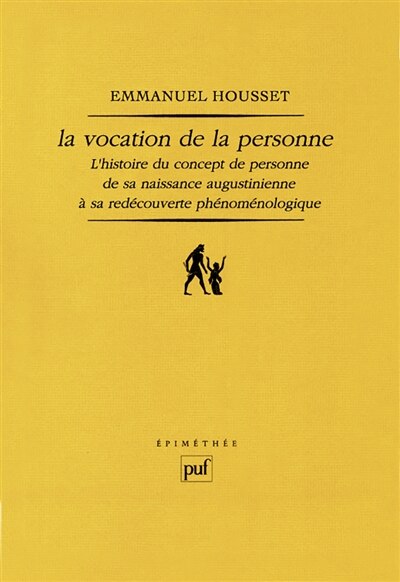La vocation de la personne: l'histoire du concept de personne de sa naissance augustinienne à sa redécouverte phénoménologique - image 1