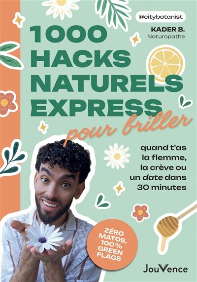 1.000 hacks naturels express pour briller quand t'as la flemme, la crève ou un date dans 30 minutes - image 1
