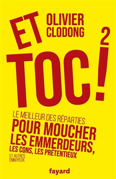 Et toc ! : le meilleur des réparties pour moucher les emmerdeurs, les cons, les prétentieux et autres ennuyeux, Vol. 2 - image 1