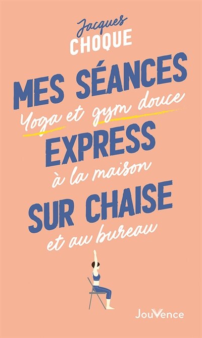 Mes séances express sur chaise: yoga et gym douce à la maison et au bureau - image 1