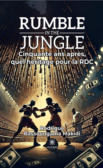 Rumble in the jungle : Cinquante ans après, quel héritage pour la RDC: Cinquante ans après, quel héritage pour la RDC - image 1