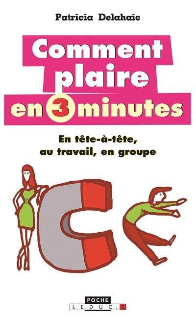Comment plaire en 3 minutes : en tête-à-tête, au travail, en groupe: en tête-à-tête, au travail, en groupe - image 1