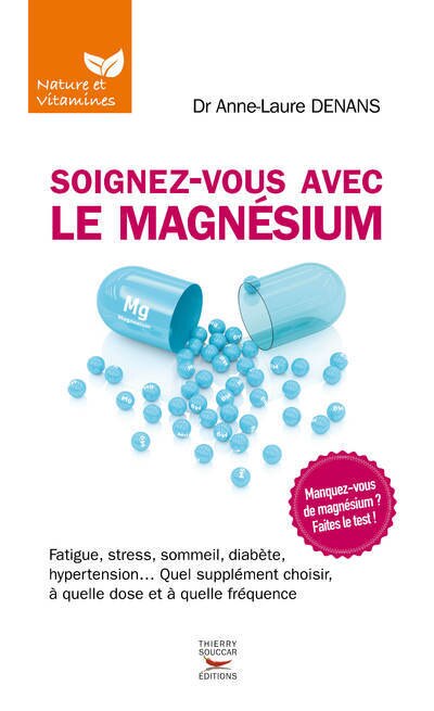 Soignez-vous avec le magnésium: fatigue, stress, sommeil, diabète, hypertension... quel supplément choisir, à quelle dose et à quelle fréquence - image 1