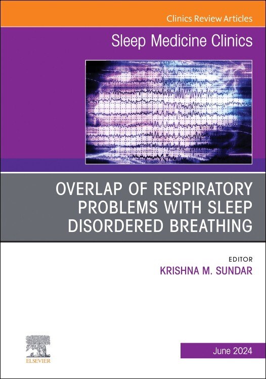 Overlap of Respiratory Problems with Sleep Disordered Breathing, An Issue of Sleep Medicine Clinics - image 1