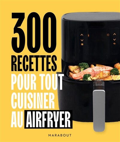 300 recettes pour tout cuisiner au Airfryer - image 1