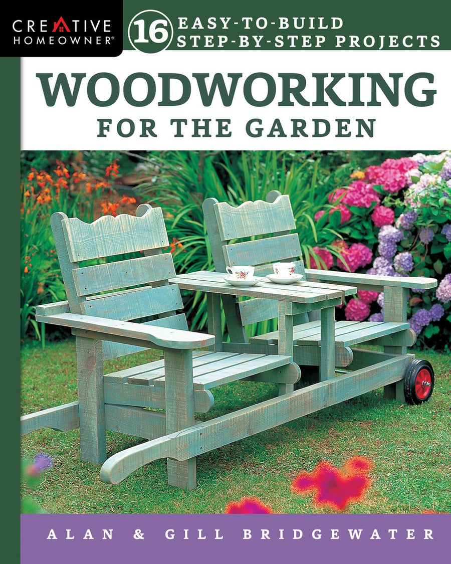 Woodworking for the Garden: 16 Easy-to-Build Step-by-Step Projects by ...