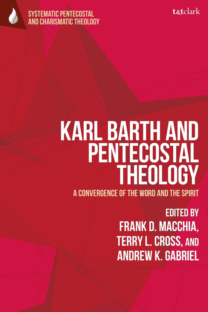 Karl Barth and Pentecostal Theology: A Convergence of the Word and the Spirit - image 1