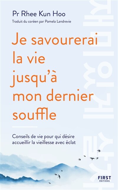 Je savourerai la vie jusqu'a mon dernier souffle: conseils de vie pour qui désire accueillir la vieillesse avec éclat - image 1