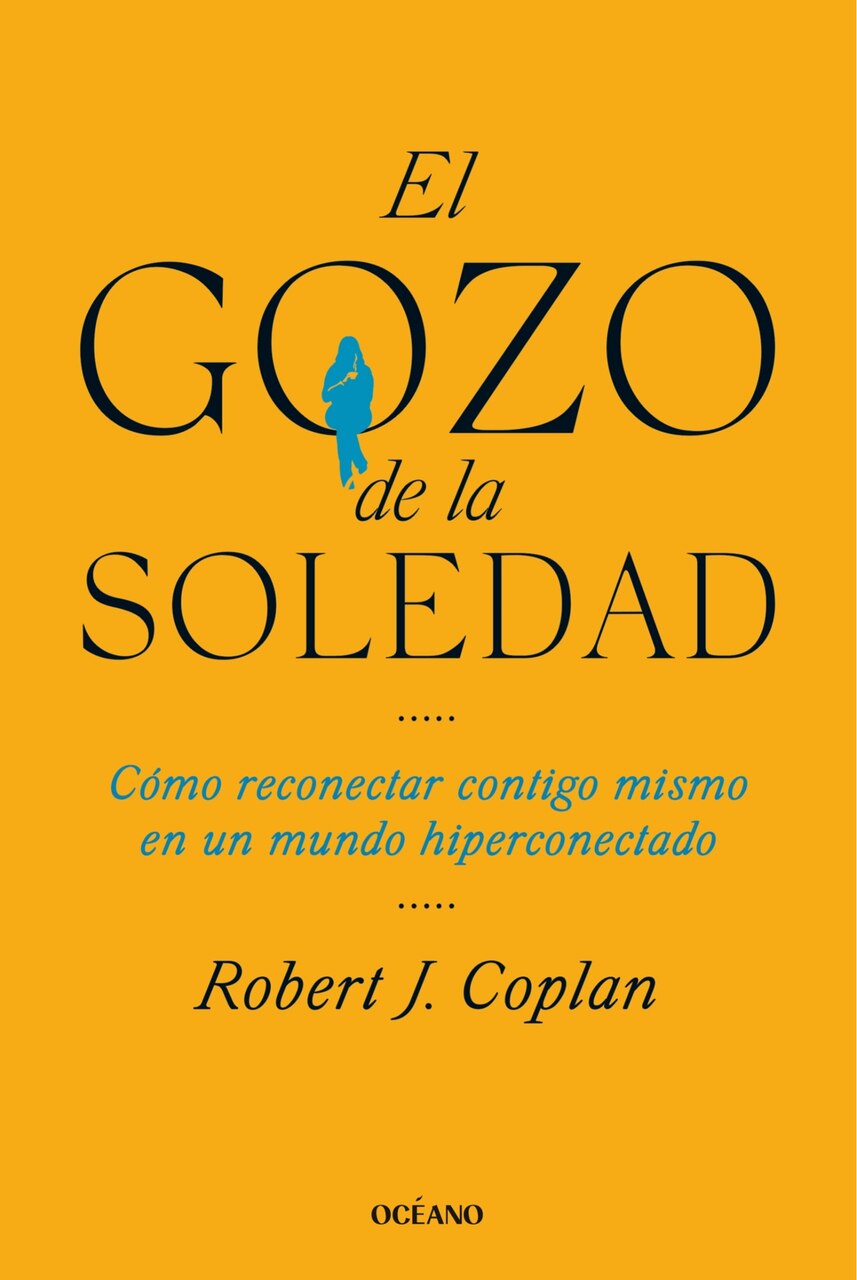 El gozo de la soledad / The Joy of Solitude: How to Reconnect with Yourself in a Overconnected World - image 1