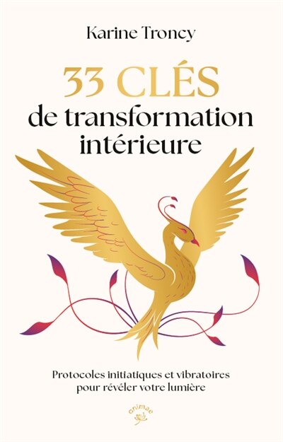 33 clés de transformation intérieure: protocoles initiatiques et vibratoires pour révéler votre lumière - image 1