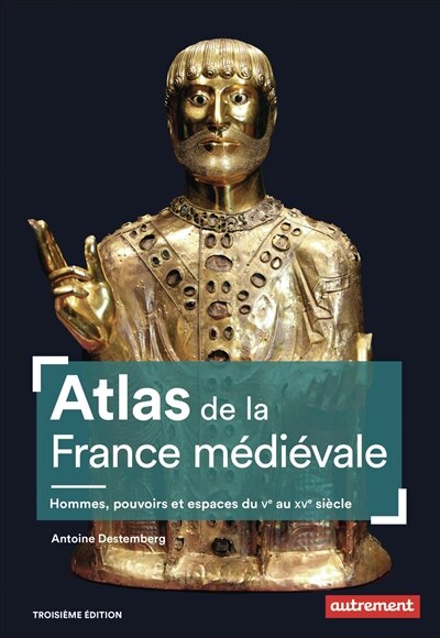 Atlas de la France médiévale: hommes, pouvoirs et espaces, du Ve au XVe siècle - image 1