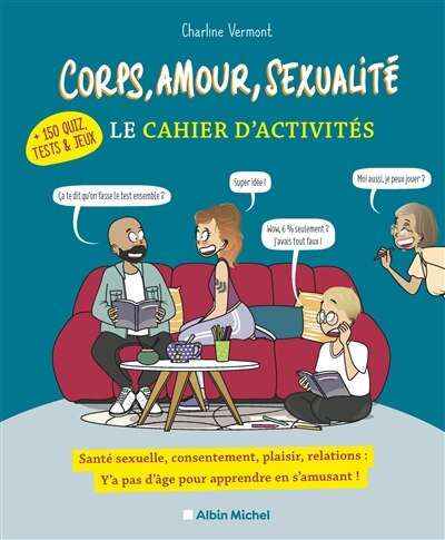Corps, amour, sexualité, le cahier d'activités : santé sexuelle, consentement, plaisir, relations : y'a pas d'âge pour apprendre en s'amusant ! - image 1