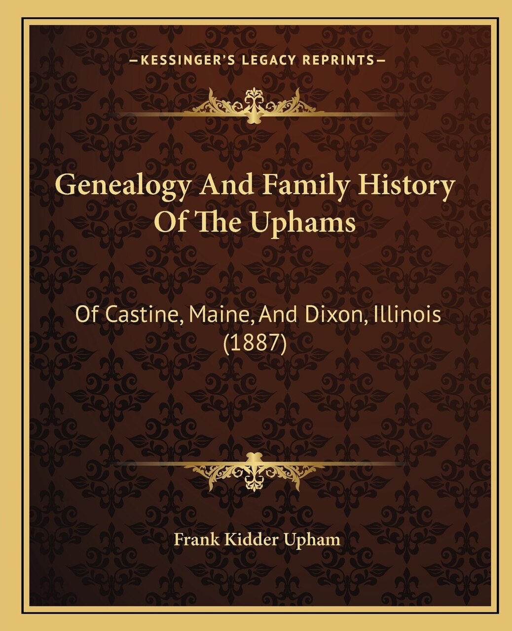 Genealogy And Family History Of The Uphams: Of Castine, Maine, And Dixon, Illinois (1887) - image 1