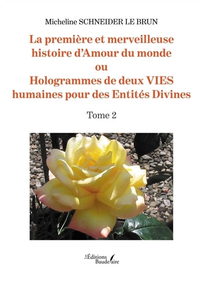 La première et merveilleuse histoire d'Amour du monde: ou Hologrammes de deux VIES humaines pour des Entités Divines - image 1