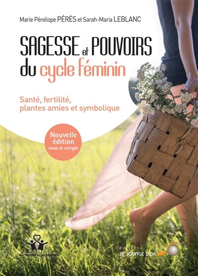 Sagesse et pouvoirs du cycle féminin: santé, fertilité, plantes amies et symbolique - image 1