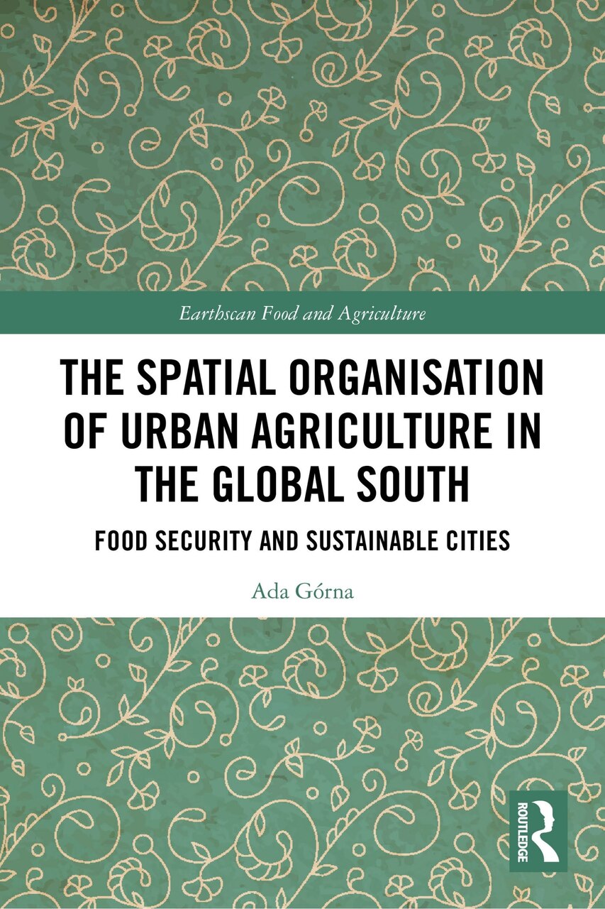 The Spatial Organisation of Urban Agriculture in the Global South: Food Security and Sustainable Cities - image 1
