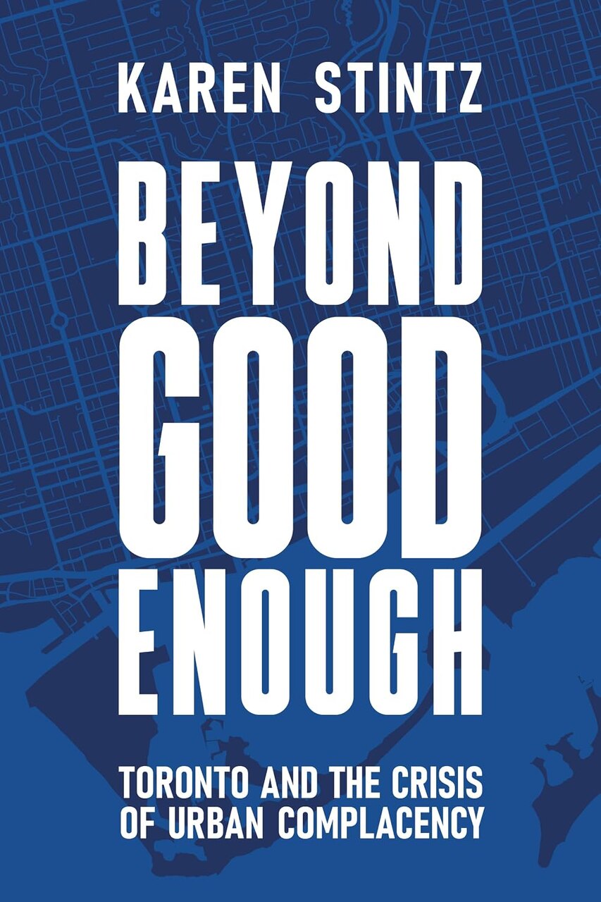 Beyond Good Enough: Toronto and the Crisis of Urban Complacency - image 1
