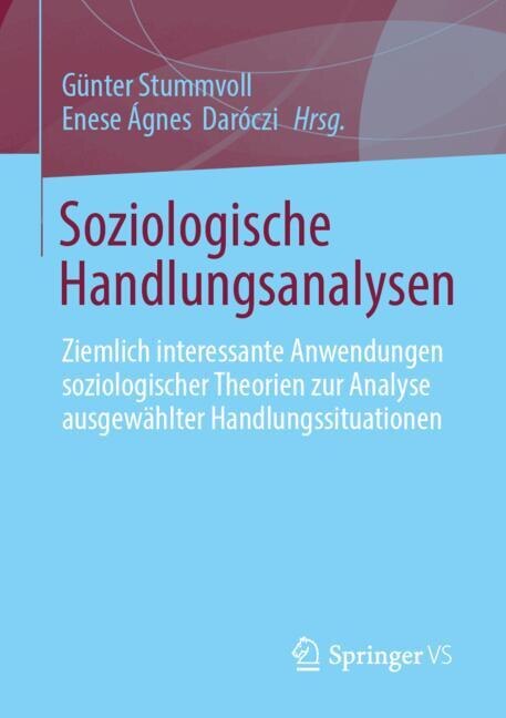 Soziologische Handlungsanalysen: Ziemlich interessante Anwendungen soziologischer Theorien zur Analyse ausgewahlter Handlungssituationen - image 1