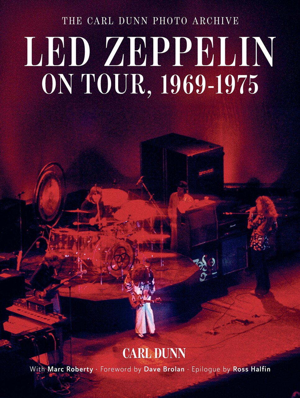 Led Zeppelin on Tour, 1969–1975: The Carl Dunn Photo Archive by